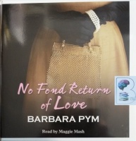 No Fond Return of Love written by Barbara Pym performed by Maggie Mash on CD (Unabridged)